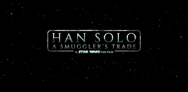 Han Solo: A Smuggler's Trade - A Star Wars Fan Film