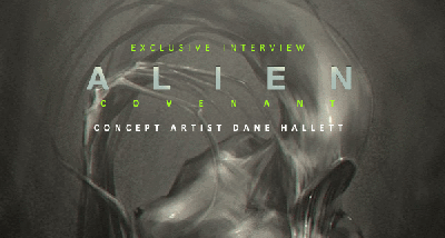 Exclusive Interview with Alien: Covenant Concept Artist Dane Hallett!